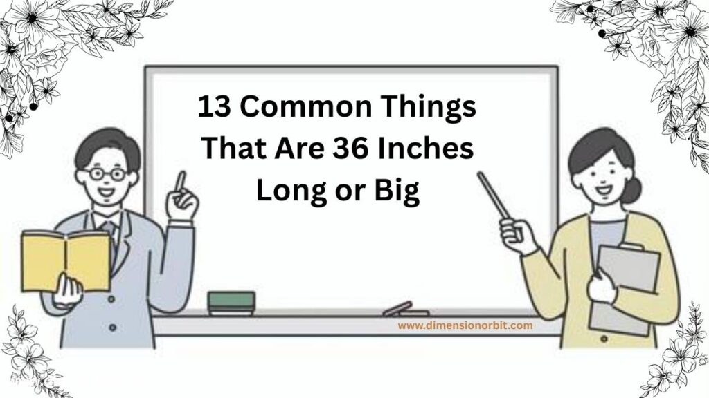 13 Common Things That Are 36 Inches Long or Big