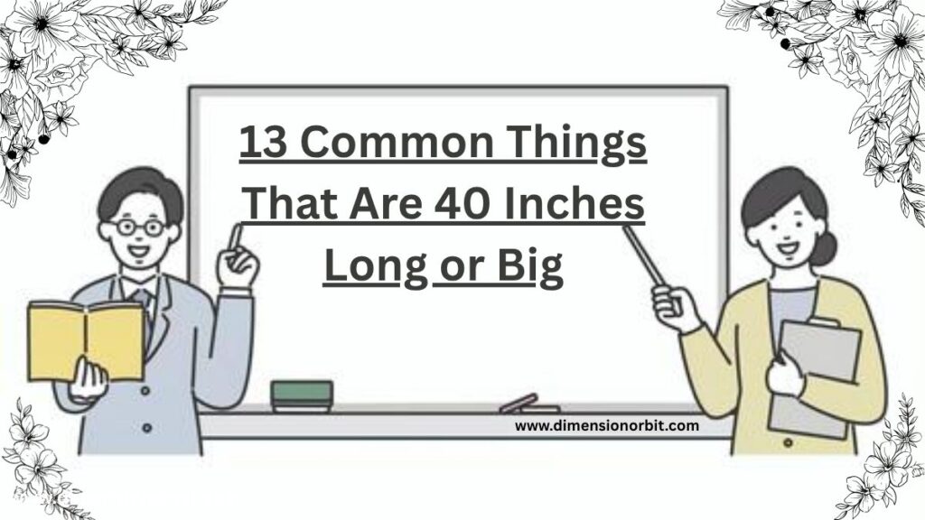 13 Common Things That Are 40 Inches Long or Big