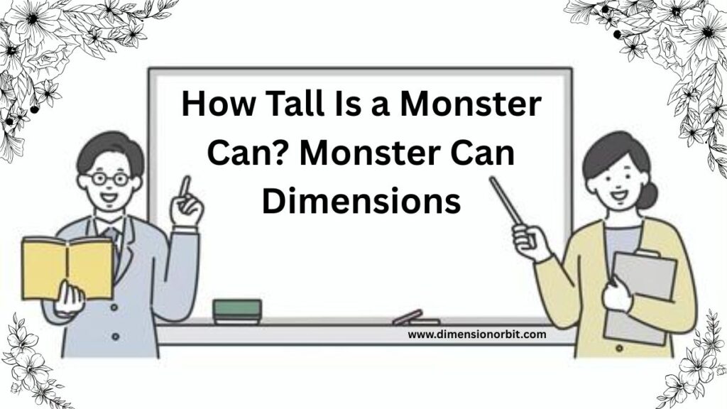 How Tall Is a Monster Can? Monster Can Dimensions