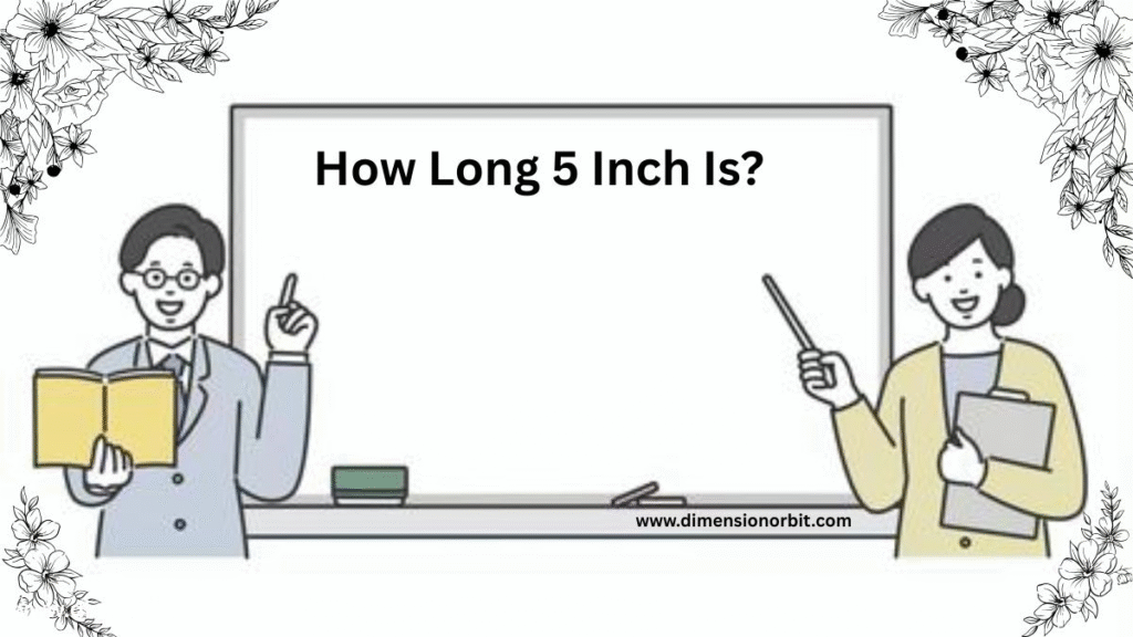 How Long 5 Inch Is?