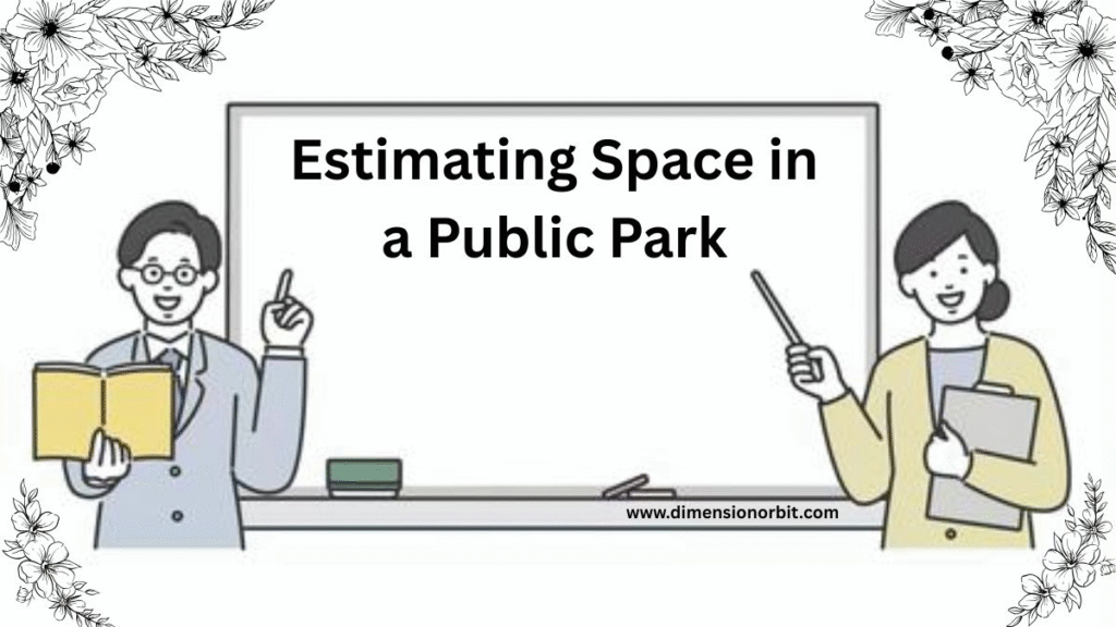 Estimating Space in a Public Park