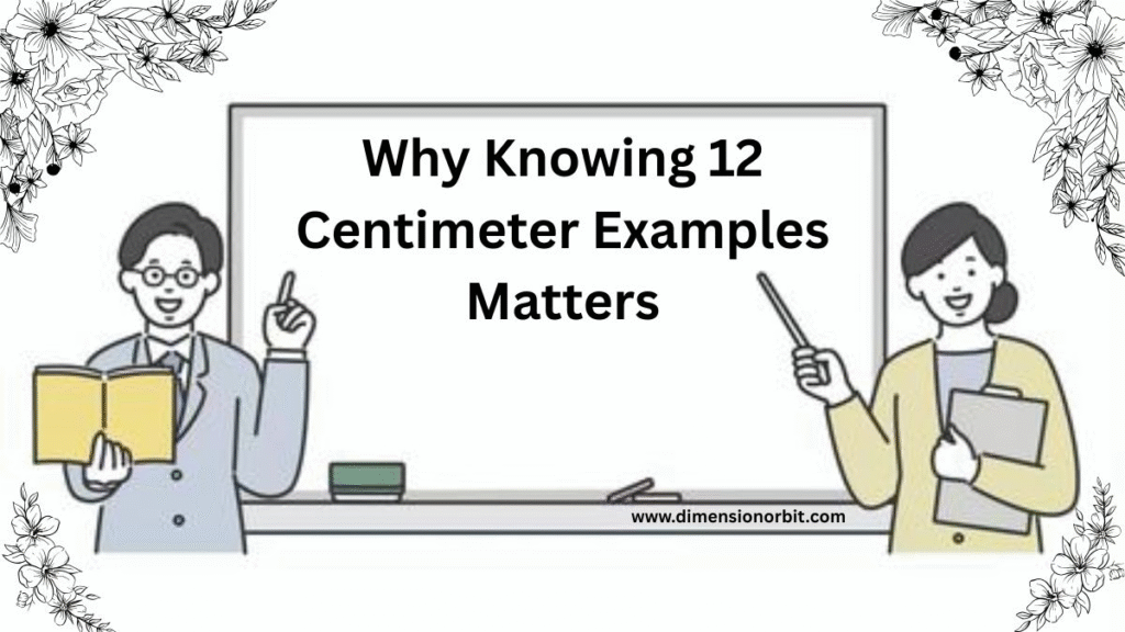 Why Knowing 12 Centimeter Examples Matters