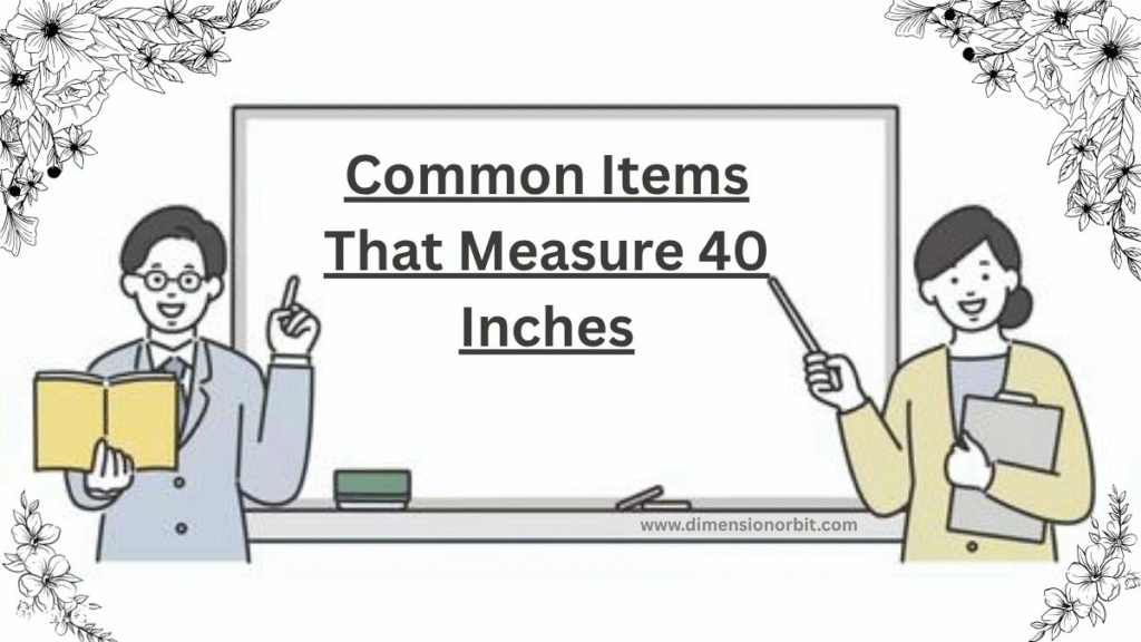 Common Items That Measure 40 Inches