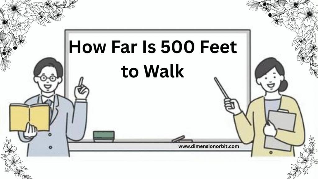 How Far Is 500 Feet to Walk