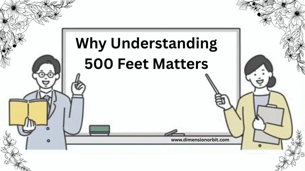 Why Understanding 500 Feet Matters