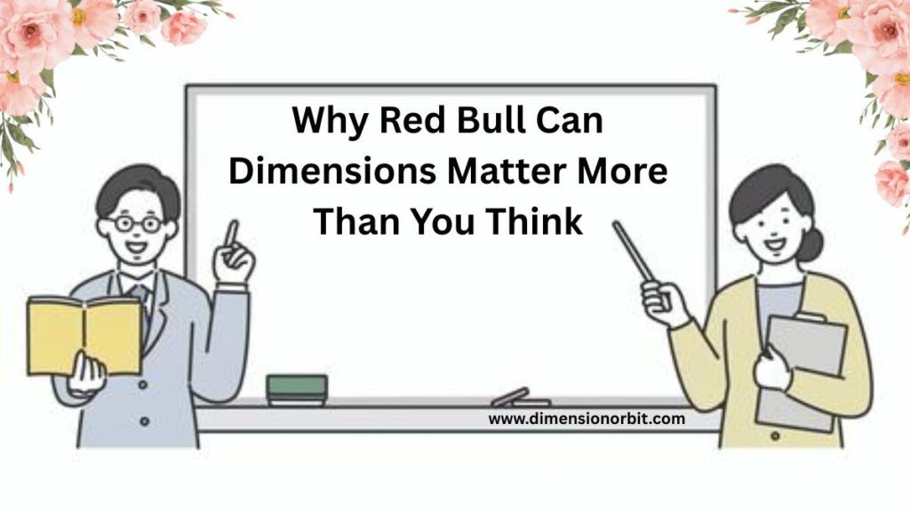 Why Red Bull Can Dimensions Matter More Than You Think