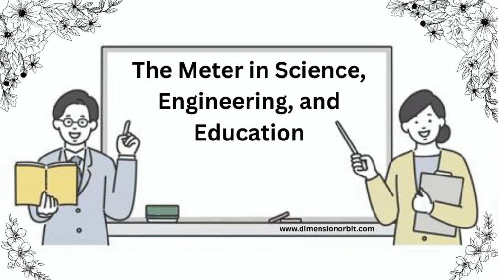 The Meter in Science, Engineering, and Education