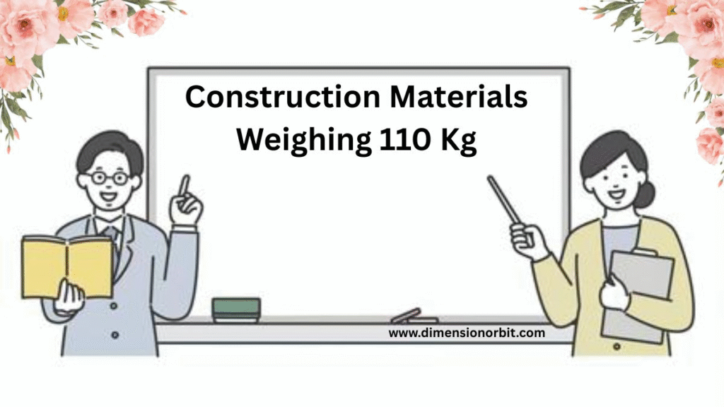 Construction Materials Weighing 110 Kg
