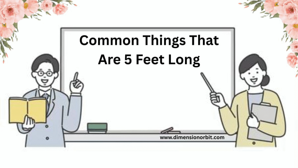 Common Things That Are 5 Feet Long