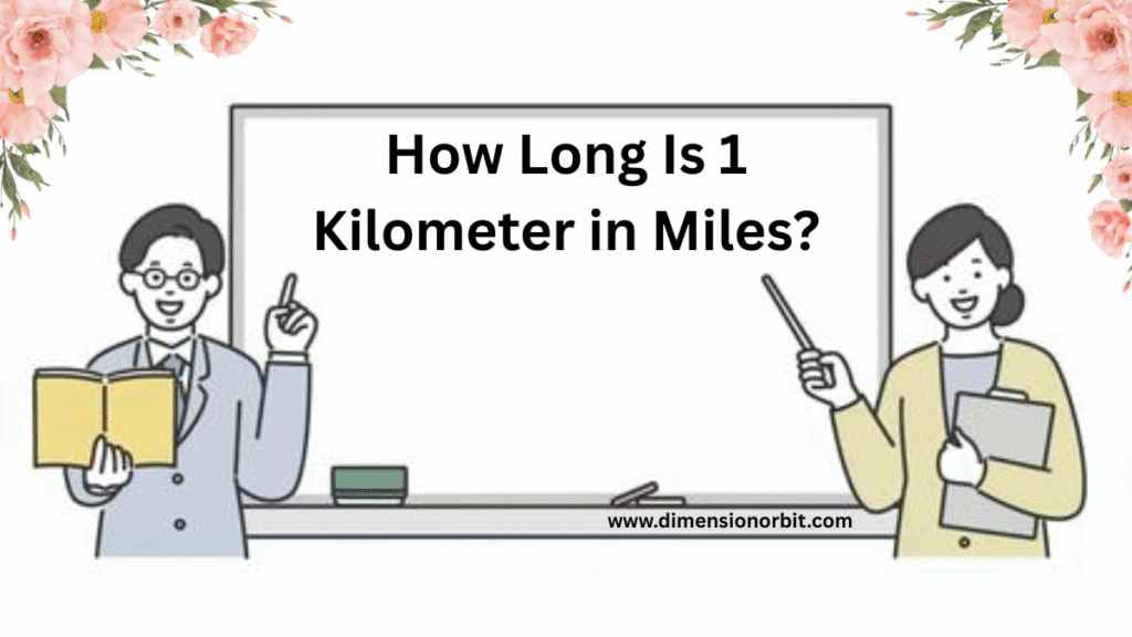 How Long Is 1 Kilometer in Miles?