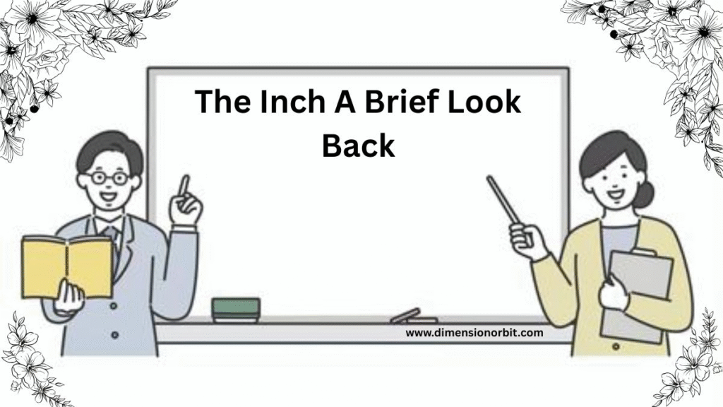 The Inch A Brief Look Back
