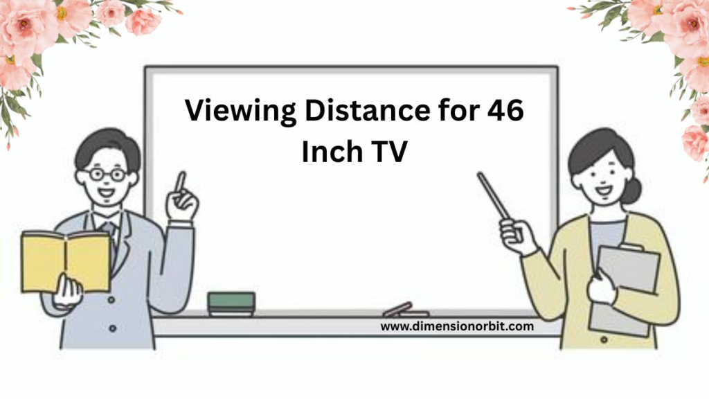 Viewing Distance for 46 Inch TV