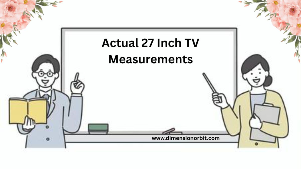 Actual 27 Inch TV Measurements