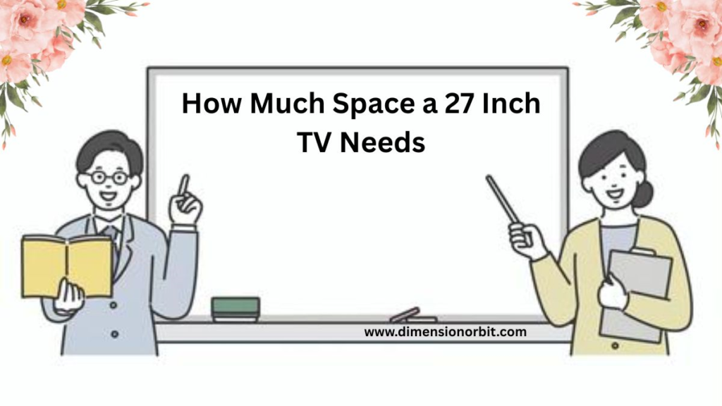 How Much Space a 27 Inch TV Needs