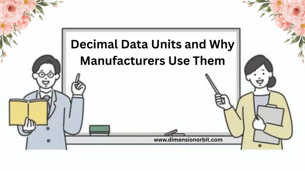 Decimal Data Units and Why Manufacturers Use Them