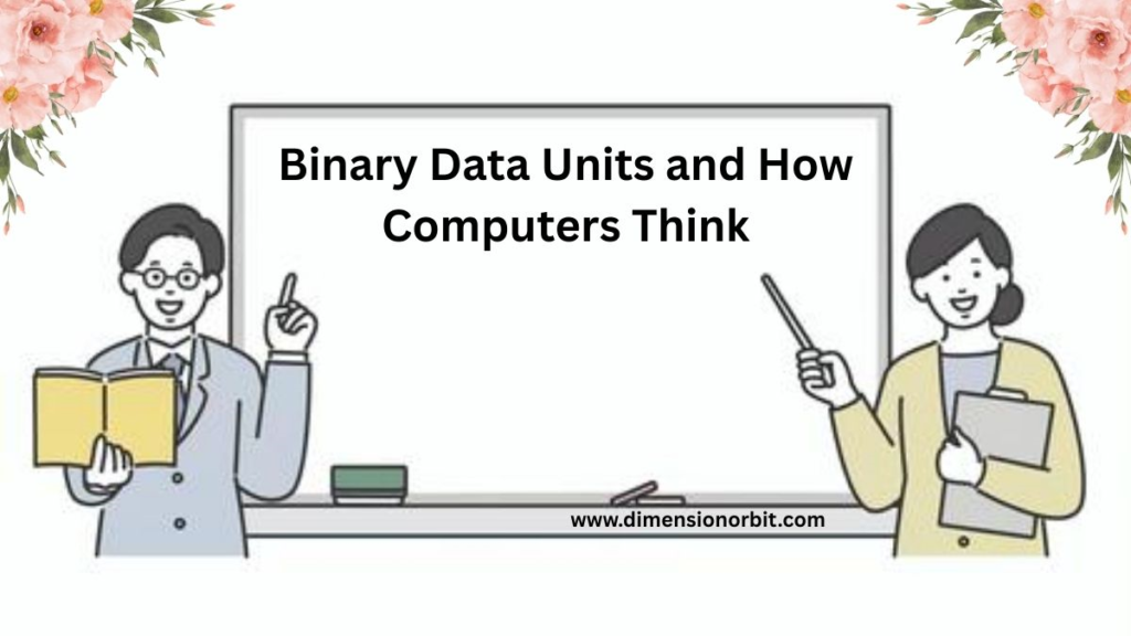 Binary Data Units and How Computers Think