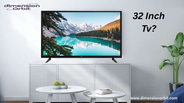 How Big Is a 32 Inch TV? - Dimension Orbit