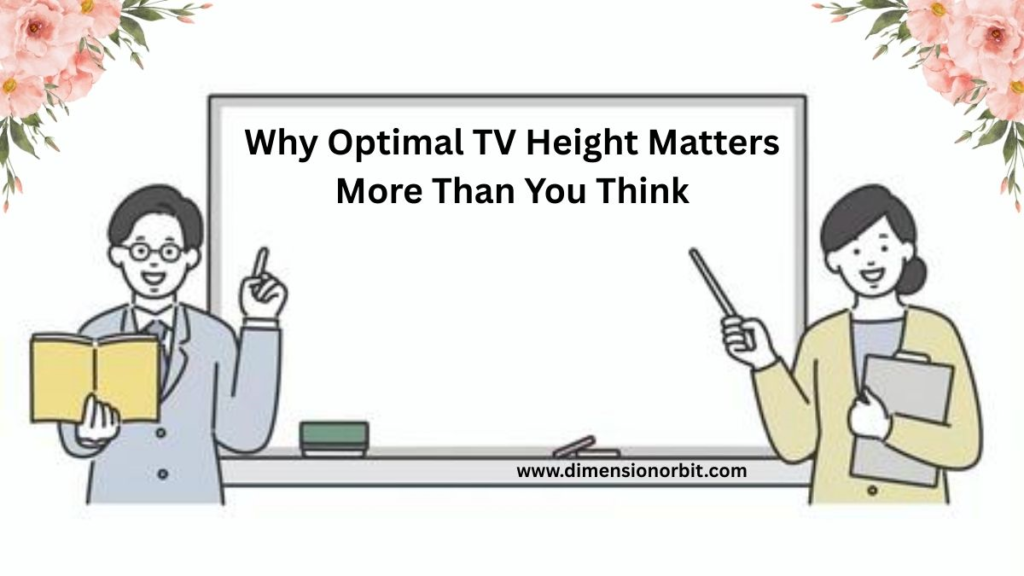Why Optimal TV Height Matters More Than You Think